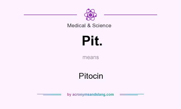 What does Pit. mean? It stands for Pitocin