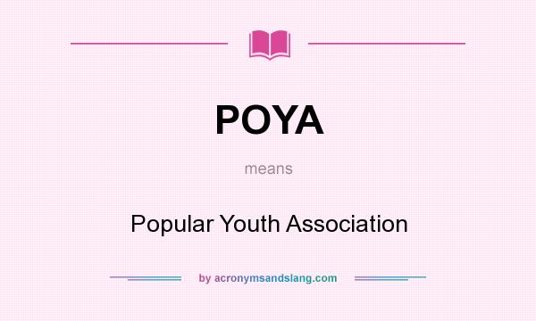 What does POYA mean? It stands for Popular Youth Association