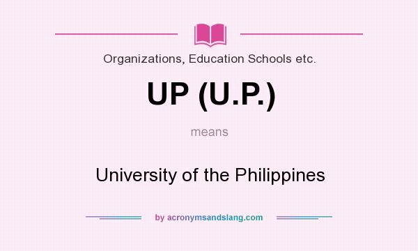 What does UP (U.P.) mean? It stands for University of the Philippines