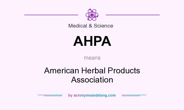 What does AHPA mean? It stands for American Herbal Products Association
