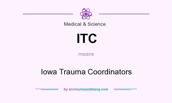 What does ITC mean? It stands for Iowa Trauma Coordinators