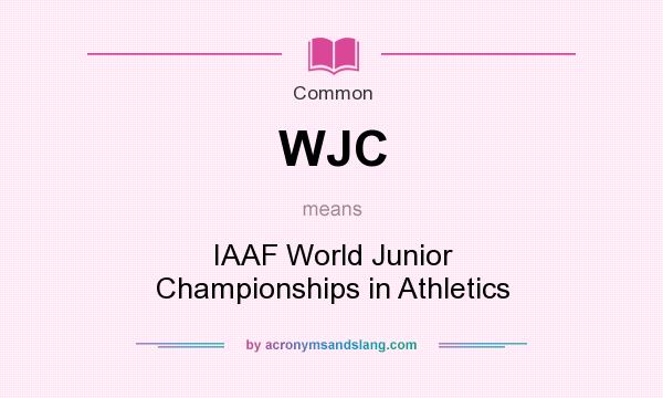 What does WJC mean? It stands for IAAF World Junior Championships in Athletics