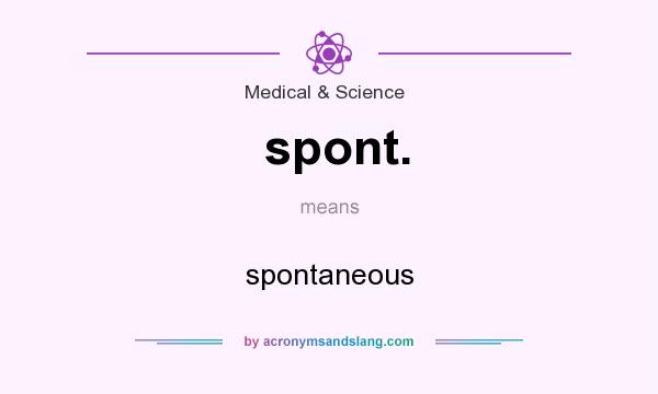 What does spont. mean? It stands for spontaneous