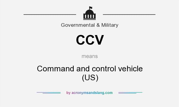 What does CCV mean? It stands for Command and control vehicle (US)