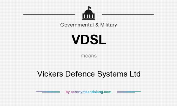 What does VDSL mean? It stands for Vickers Defence Systems Ltd