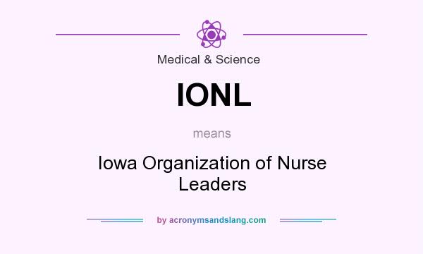 What does IONL mean? It stands for Iowa Organization of Nurse Leaders