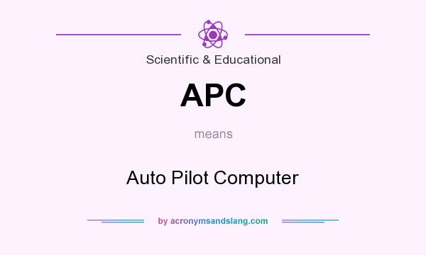 What does APC mean? It stands for Auto Pilot Computer