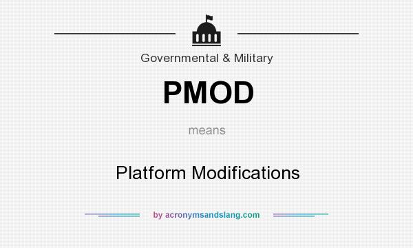 What does PMOD mean? It stands for Platform Modifications