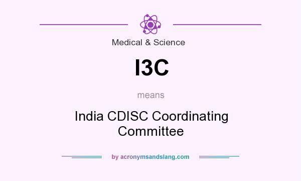 What does I3C mean? It stands for India CDISC Coordinating Committee