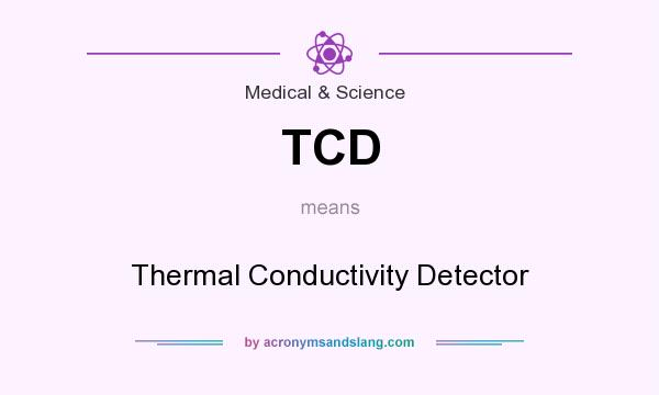 What does TCD mean? It stands for Thermal Conductivity Detector