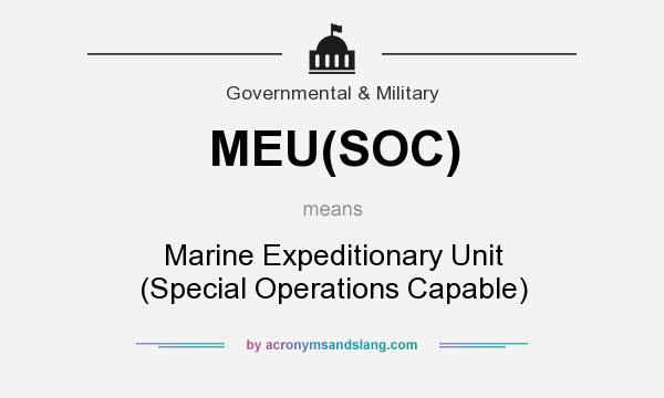 What does MEU(SOC) mean? It stands for Marine Expeditionary Unit (Special Operations Capable)