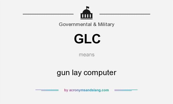What does GLC mean? It stands for gun lay computer