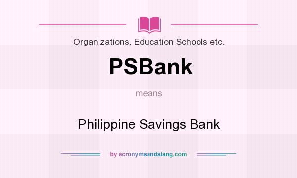 What does PSBank mean? It stands for Philippine Savings Bank