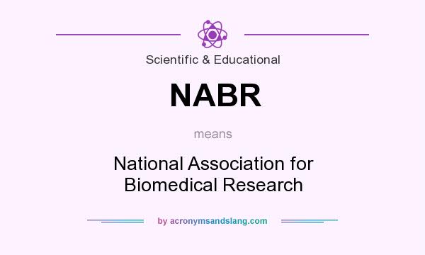 What does NABR mean? It stands for National Association for Biomedical Research