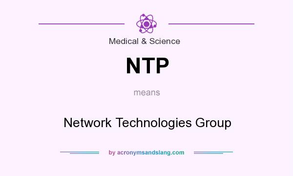 What does NTP mean? It stands for Network Technologies Group