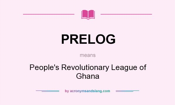 What does PRELOG mean? It stands for People`s Revolutionary League of Ghana