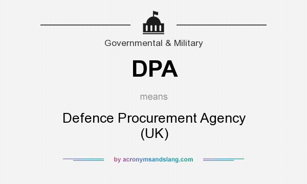 What does DPA mean? It stands for Defence Procurement Agency (UK)