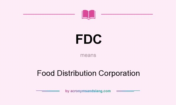 What does FDC mean? It stands for Food Distribution Corporation