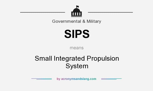 What does SIPS mean? It stands for Small Integrated Propulsion System