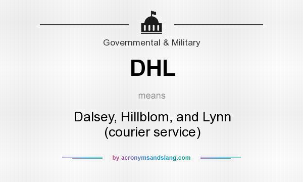 What does DHL mean? It stands for Dalsey, Hillblom, and Lynn (courier service)