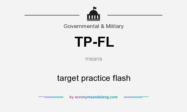 What does TP-FL mean? It stands for target practice flash