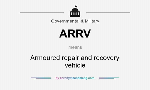 What does ARRV mean? It stands for Armoured repair and recovery vehicle
