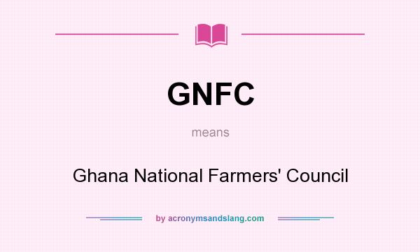What does GNFC mean? It stands for Ghana National Farmers` Council