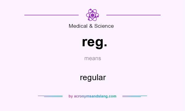 What does reg. mean? It stands for regular