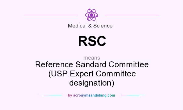 What does RSC mean? It stands for Reference Sandard Committee (USP Expert Committee designation)