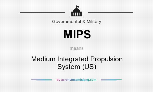 What does MIPS mean? It stands for Medium Integrated Propulsion System (US)