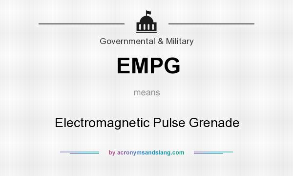 What does EMPG mean? It stands for Electromagnetic Pulse Grenade