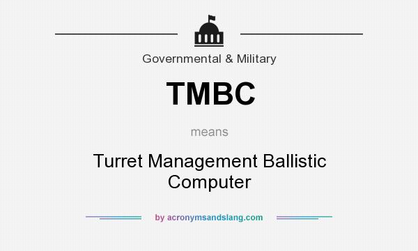 What does TMBC mean? It stands for Turret Management Ballistic Computer