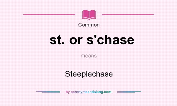 What does st. or s`chase mean? It stands for Steeplechase