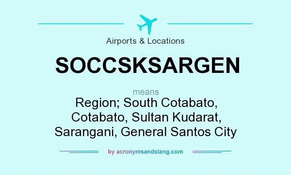 What does SOCCSKSARGEN mean? It stands for Region; South Cotabato, Cotabato, Sultan Kudarat, Sarangani, General Santos City