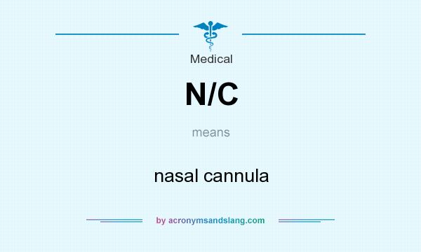 What does N/C mean? It stands for nasal cannula