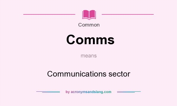 What does Comms mean? It stands for Communications sector