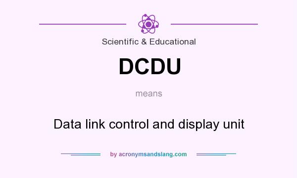 What does DCDU mean? It stands for Data link control and display unit