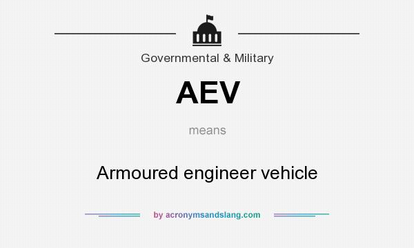 What does AEV mean? It stands for Armoured engineer vehicle