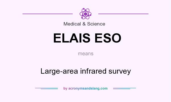 What does ELAIS ESO mean? It stands for Large-area infrared survey