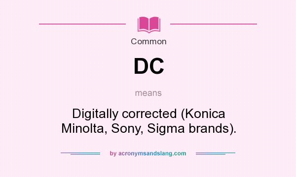 What does DC mean? It stands for Digitally corrected (Konica Minolta, Sony, Sigma brands).