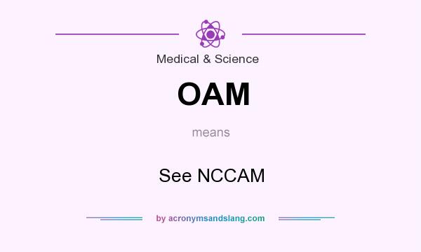 What does OAM mean? It stands for See NCCAM