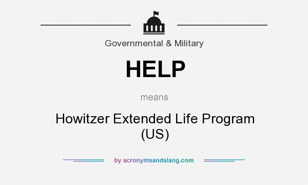 What does HELP mean? It stands for Howitzer Extended Life Program (US)
