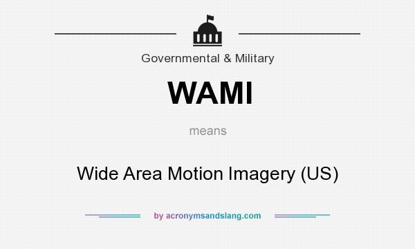 What does WAMI mean? It stands for Wide Area Motion Imagery (US)