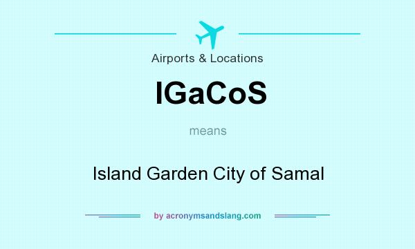 What does IGaCoS mean? It stands for Island Garden City of Samal
