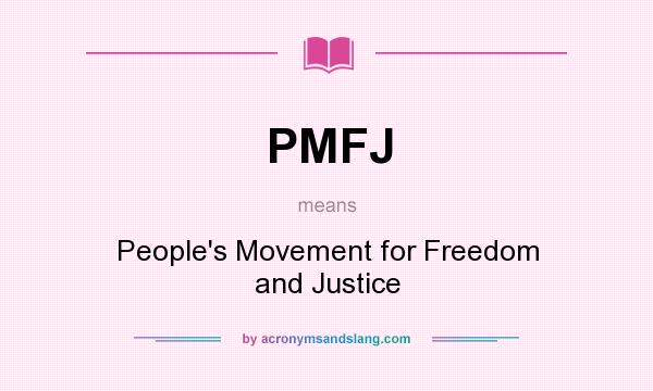 What does PMFJ mean? It stands for People`s Movement for Freedom and Justice