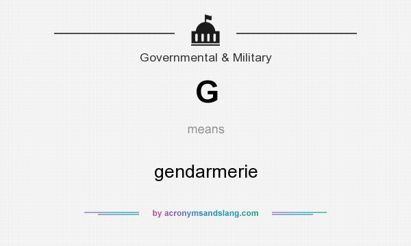What does G mean? It stands for gendarmerie