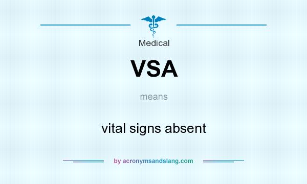 What does VSA mean? It stands for vital signs absent