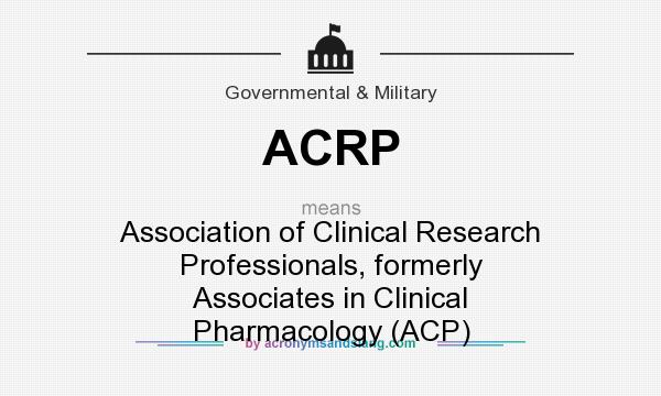 What does ACRP mean? It stands for Association of Clinical Research Professionals, formerly Associates in Clinical Pharmacology (ACP)