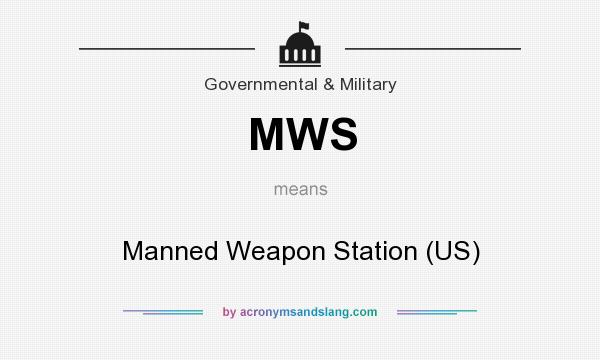 What does MWS mean? It stands for Manned Weapon Station (US)