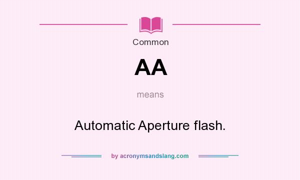 What does AA mean? It stands for Automatic Aperture flash.